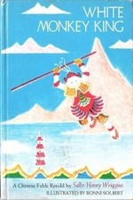 WHITE MONKEY KING: A CHINESE FABLE By Sally Hovey Wriggins - Hardcover