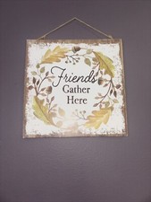 Friends Gather Here Wall Sign Plaque 11  x11  Autumn Fall Thanksgiving Decor