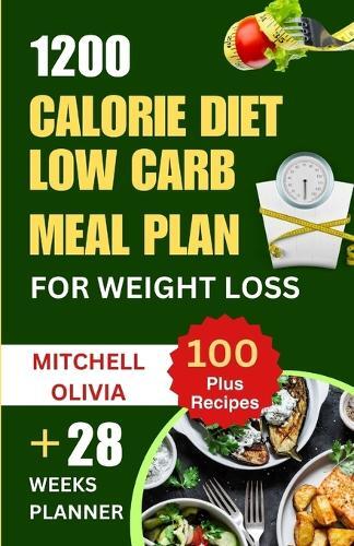 Mitchell Olivia 1200 Calorie Diet Low Carb Meal Plan for Weight Loss (Paperback)