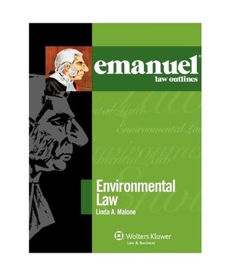 Emanuel Law Outlines: Environmental Law, Malone, Linda A. Malone