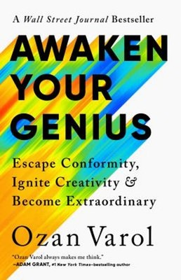 Awaken Your Genius : Escape Conformity, Ignite Creativity, and Be