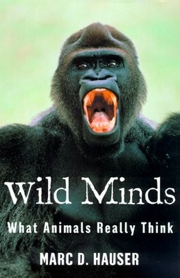 WILD MINDS: WHAT ANIMALS REALLY THINK By Marc Hauser - Hardcover **BRAND NEW**