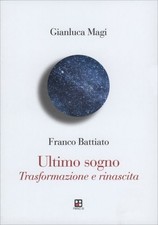 LIBRO FRANCO BATTIATO. ULTIMO SOGNO - GIANLUCA MAGI