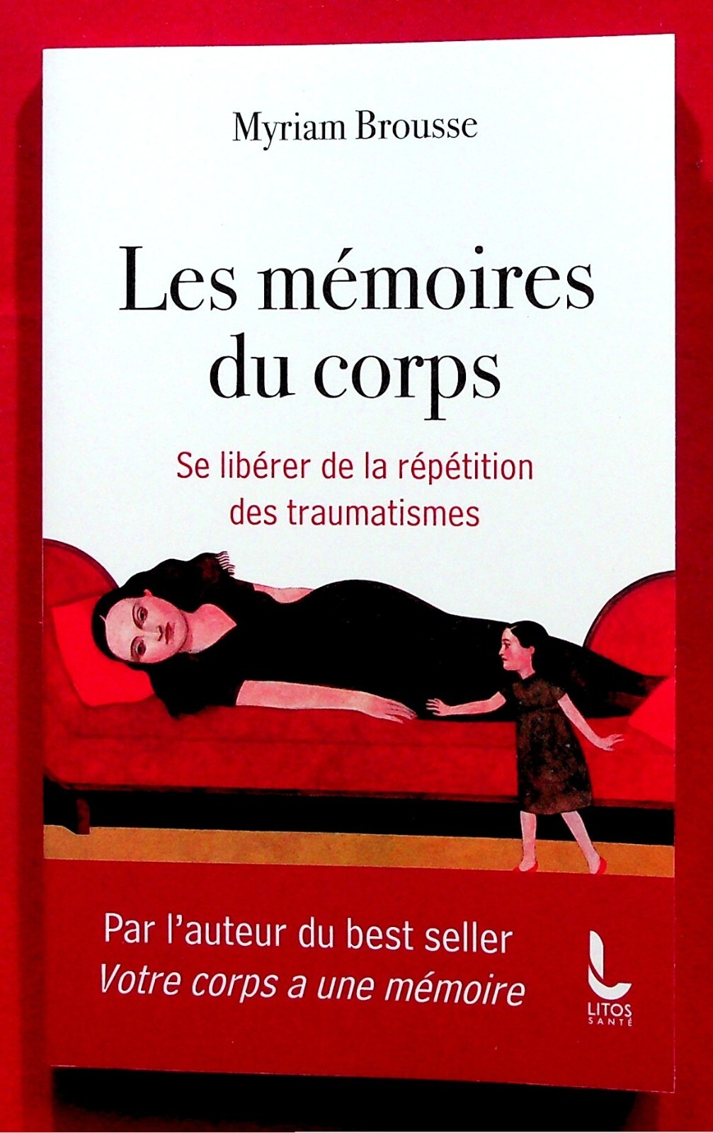 Les mémoires du corps - Se libérer de la répétition des traumatismes - Brousse