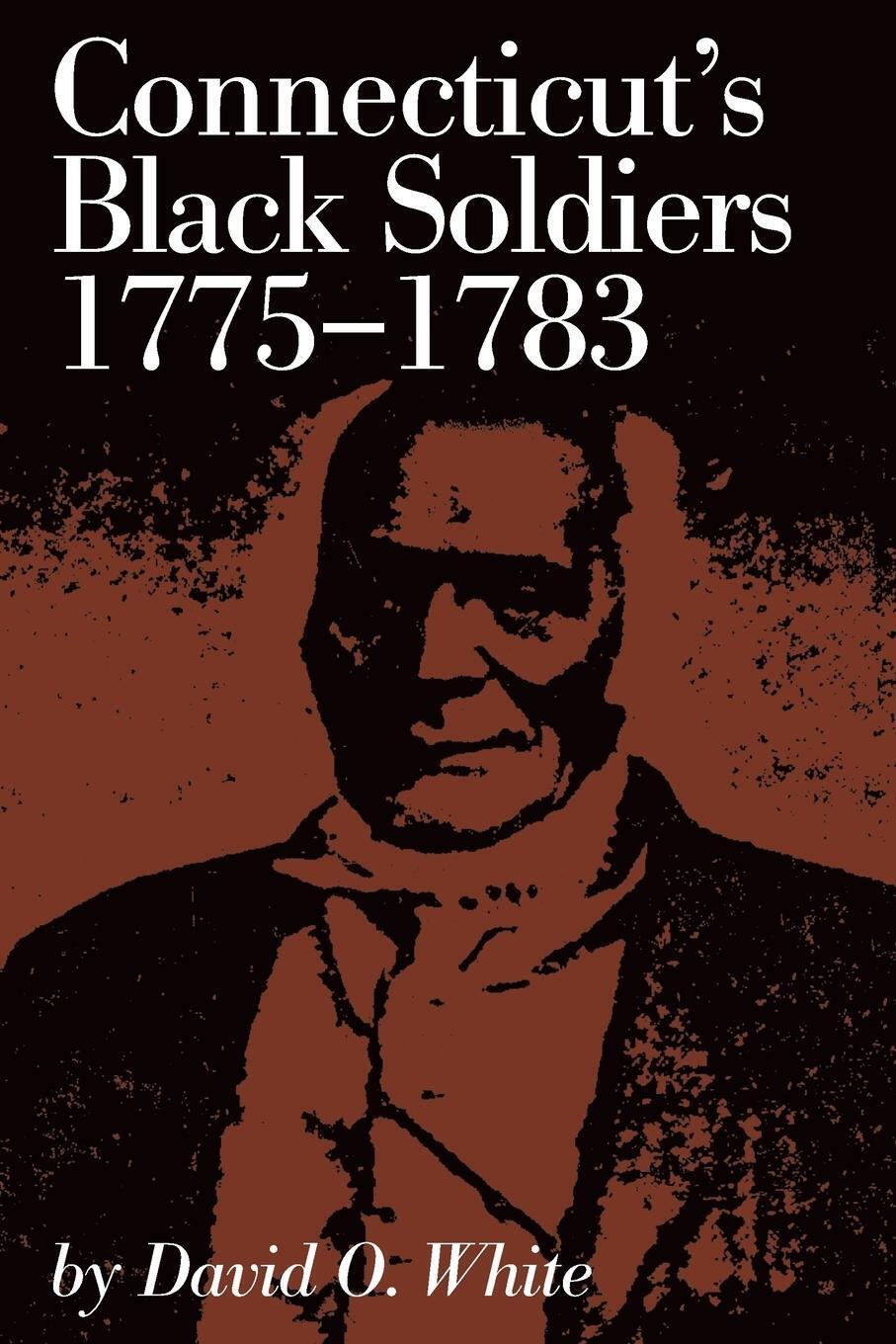 David O. White | Connecticut's Black Soldiers, 1775-1783 | Taschenbuch