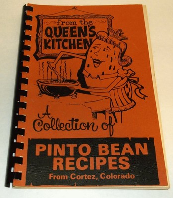 From the Queen's Kitchen; a Collection of Recipes From the Pinto Bean Cookin...