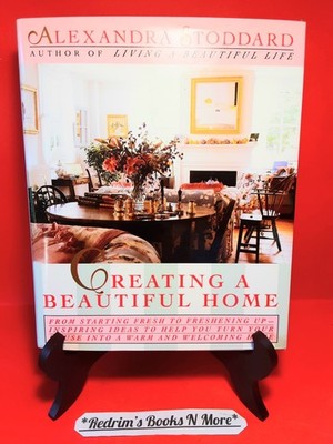 Creating A Beautiful Home Alexandra Stoddard 1992 Hardcover w/Dust Jacket VG