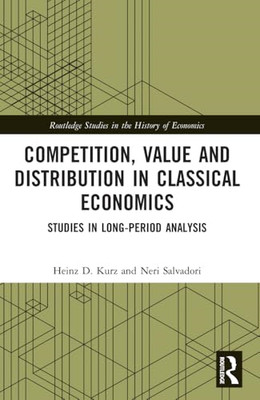 Competition, Value and Distribution in Classical Econom - Paperback NEW Kurz, He