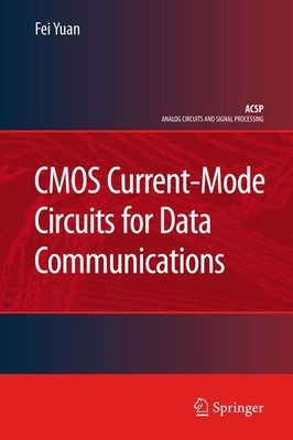 CMOS Current-Mode Circuits for Data Communications. [Analog Circuits and Signal 