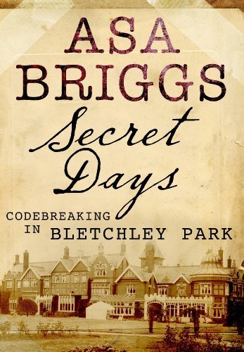 Secret Days: Codebreaking in Bletchley Park: A Memoir of Hut Six and the Enig.