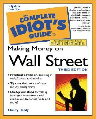 The Complete Idiot's Guide to Making Money on Wall Street, Third Edition  - GOOD