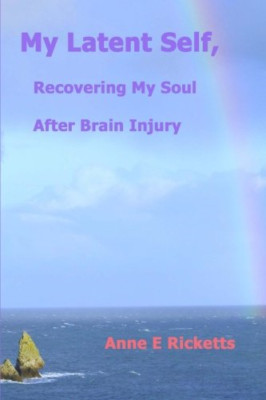 My Latent Self, Recovering My Soul After Brain Injury:  - Paperback / softback N