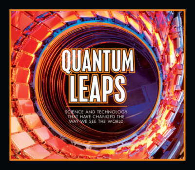 Quantum Leaps: Science and Technology That Have Changed the Way We See th - GOOD