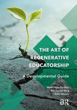 The Art of Regenerative Educatorship: A Developmental Guide by Mieke Lopes Cardo