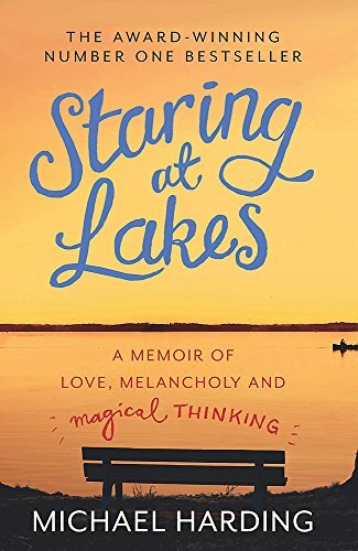 Staring at Lakes: A Memoir of Love, Melancholy and Magical Thin .9781444743500