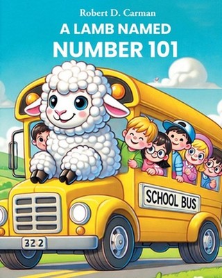 A Lamb Named Number 101 by Robert D. Carman Paperback Book