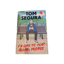 I'd Like to Play Alone, Please: Essays by Tom Segura (2022, Hardcover)