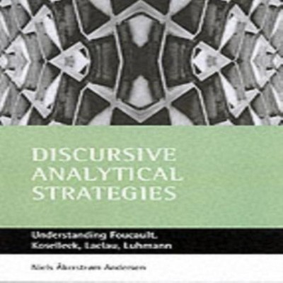 Discursive analytical strategies Understanding Foucault Koselleck