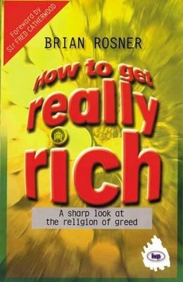 How to Get Really Rich: A Sharp Loo..., Rosner, Brian S