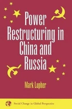 Power Restructuring in China and Russia (Social Change in Global Perspective S.)