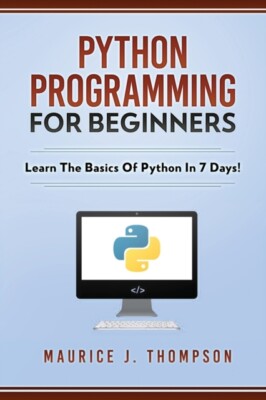 Thompson - Python-Programmierung für Anfänger - Lernen Sie die Grundlagen von Pyth - J555z