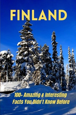 FINLAND: 100+ Amazing & Interesting Facts You Didn t Know Before