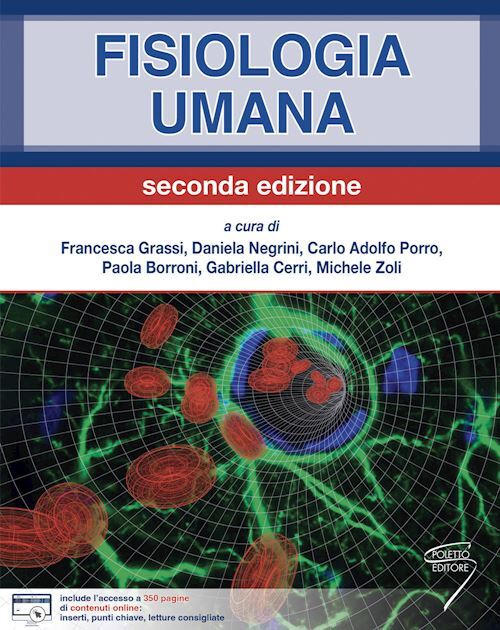 FISIOLOGIA UMANA  - GRASSI F., NEGRINI D., PORRO C.A., BORRONI P., BORRONI P.,