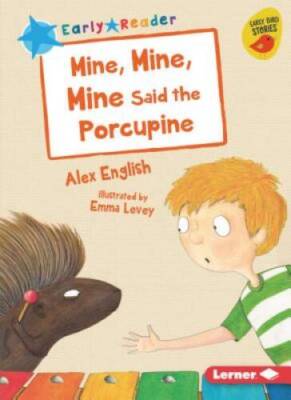 Mine, Mine, Mine Said the Porcupine (Early Bird Readers  Blue (Ea - VERY GOOD