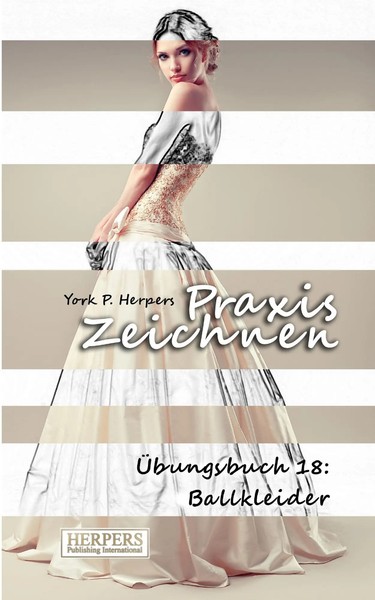 York P. Herpers | Praxis Zeichnen - ÜBungsbuch 18: Ballkleider | Taschenbuch-image