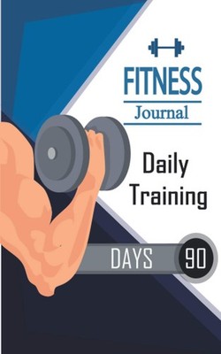 Fitness Journal: 90 Days to a Fit Body and