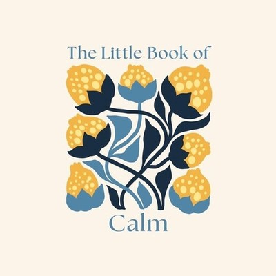 The Little Book of Calm by Felicity Forster Hardcover Book