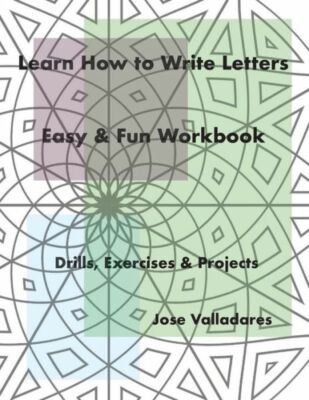Learn How To Write Letters: Easy & Fun Workbook: Drills, Exercises & Projects