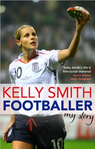 Footballer: My Story By Kelly Smith. 9780552166430