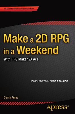 Make a 2D RPG in a Weekend | Darrin Perez | With RPG Maker VX Ace | Taschenbuch