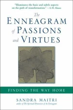 The Enneagram of Passions and Virtues: Finding the Way Home by Maitri, Sandra