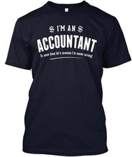 Never Wrong Accountant T-Shirt Made in the USA Size S to 5XL