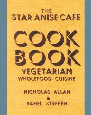 The Star Anise Cafe Cook Book: Vegetari... by Rahel Steffen Paperback / softback