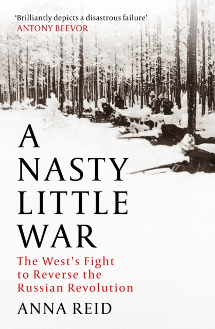 A Nasty Little War by Anna Reid (Hardback Book)