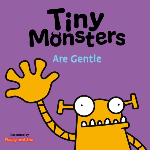 Tiny Monsters Are Gentle by Sweet Cherry Publishing (Board book)