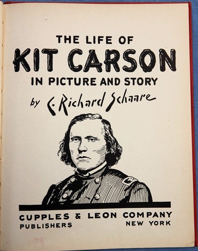 THE LIFE OF KIT CARSON BY C. RICHARD SCHAARE 1936 HC, CHILDREN'S BOOK ILLUSTRAT - Picture 3 of 5