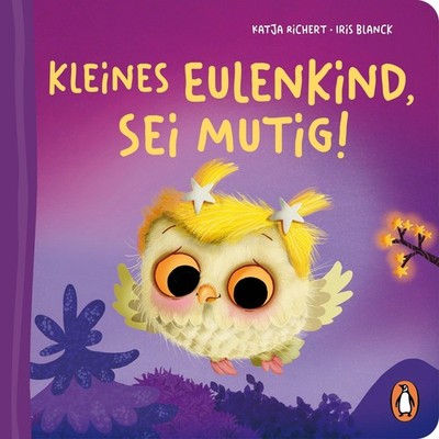 Kleines Eulenkind, sei mutig! Katja Richert