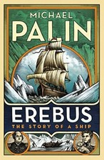 Erebus: The Story of a Ship By Michael Palin (author)
