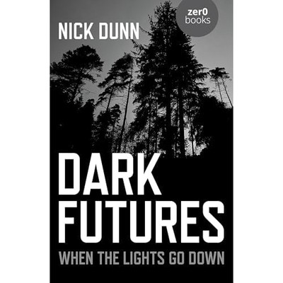 Dark Futures : When the Lights Go Down -  NEW Nick Dunn 2025