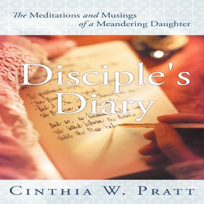 Disciple's Diary The Meditations and Musings of a Meandering Daug