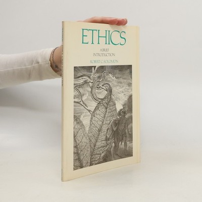 Ethics. A Brief Introduction  |  Robert C. Solomon