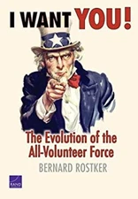 I Want You! : The Evolution of the All-Volunteer Force Bernard Ro