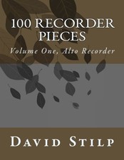 100 RECORDER PIECES VOLUME ONE, ALTO RECORDER By David E Stilp  BRAND NEW 