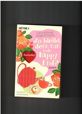 Wo bleibt denn nun mein Happy End? - Catherine Robertson  Deutsche Erstausgabe