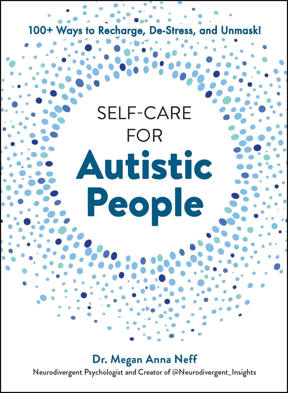 Self-Care for Autistic People: 100+ Ways to Recharge, De-Stress,
