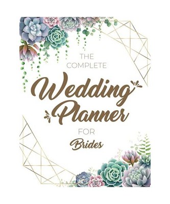 The Complete Wedding Planner For Brides: Wedding To Do List Planner | Perfect To